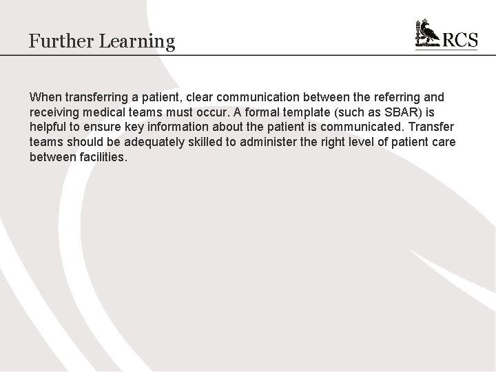 Further Learning When transferring a patient, clear communication between the referring and receiving medical