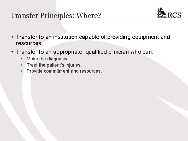 Transfer Principles: Where? • Transfer to an institution capable of providing equipment and resources.