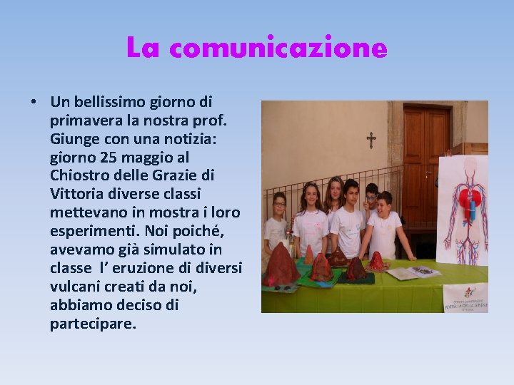 La comunicazione • Un bellissimo giorno di primavera la nostra prof. Giunge con una