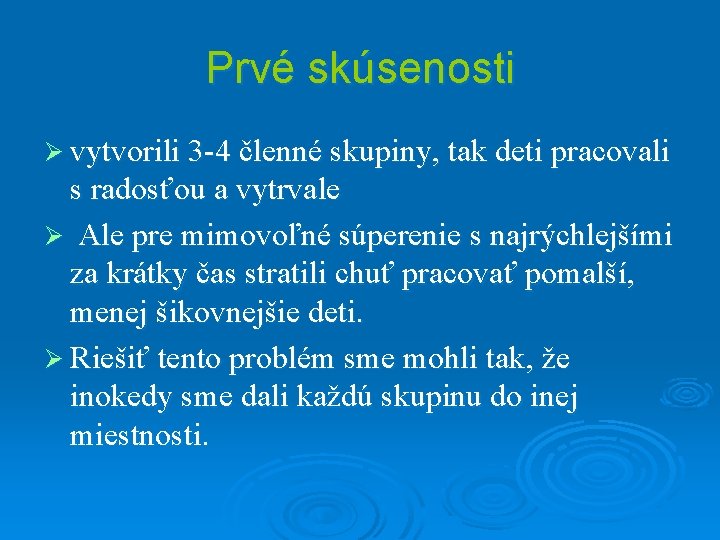 Prvé skúsenosti Ø vytvorili 3 -4 členné skupiny, tak deti pracovali s radosťou a