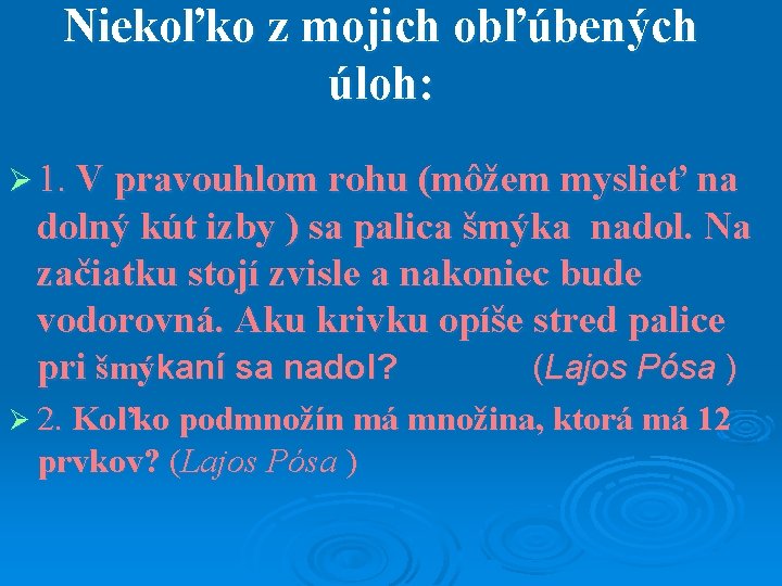 Niekoľko z mojich obľúbených úloh: Ø 1. V pravouhlom rohu (môžem myslieť na dolný