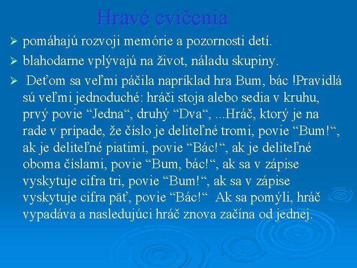 Hravé cvičenia pomáhajú rozvoji memórie a pozornosti detí. Ø blahodarne vplývajú na život, náladu