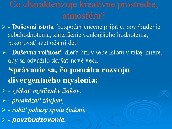 Čo charakterizuje kreatívne prostredie, atmosféru? - Duševná istota: bezpodmienečné prijatie, povzbudenie sebahodnotenia, zmenšenie vonkajšieho