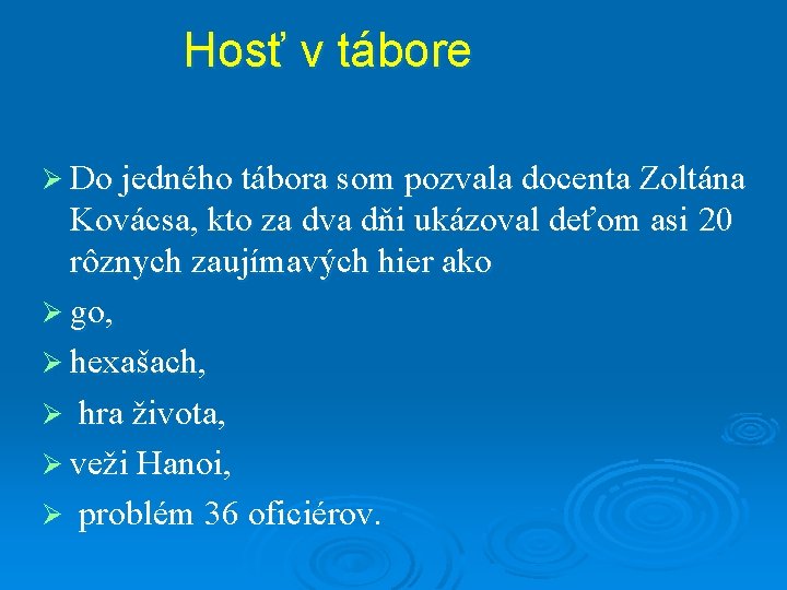 Hosť v tábore Ø Do jedného tábora som pozvala docenta Zoltána Kovácsa, kto za