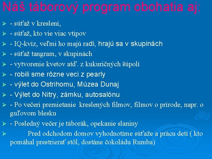 Náš táborový program obohatia aj: Ø Ø Ø - súťaž v kreslení, - súťaž,