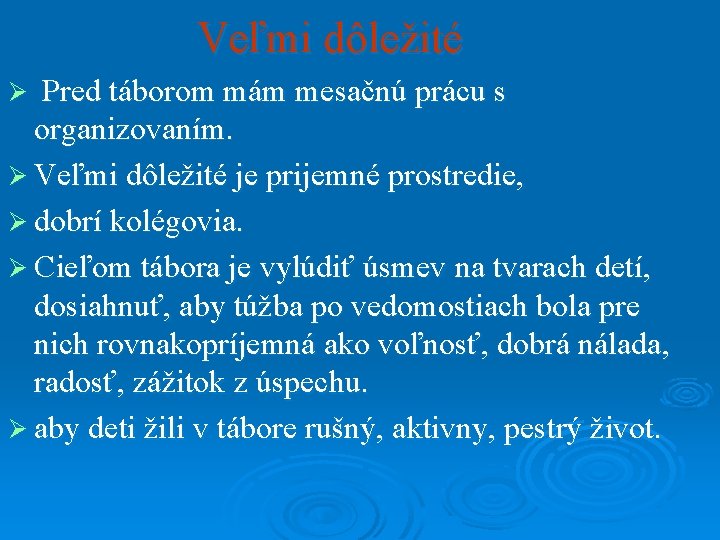 Veľmi dôležité Pred táborom mám mesačnú prácu s organizovaním. Ø Veľmi dôležité je prijemné