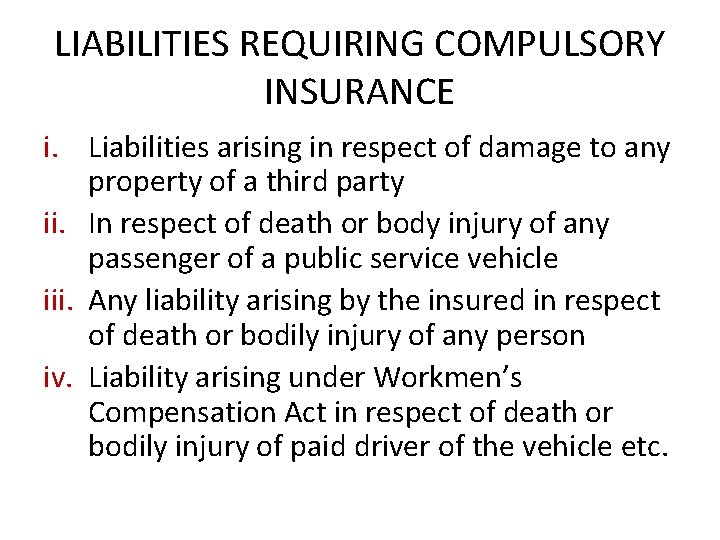 LIABILITIES REQUIRING COMPULSORY INSURANCE i. Liabilities arising in respect of damage to any property