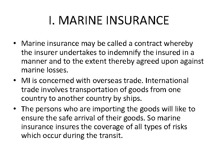 I. MARINE INSURANCE • Marine insurance may be called a contract whereby the insurer