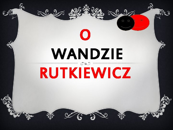 O WANDZIE RUTKIEWICZ 