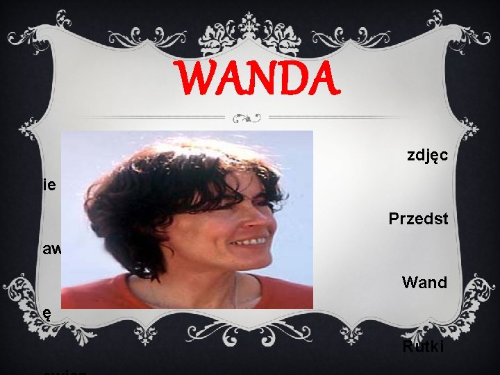 WANDA zdjęc ie Przedst awia Wand ę Rutki 