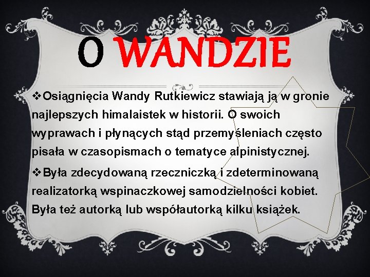 O WANDZIE v. Osiągnięcia Wandy Rutkiewicz stawiają ją w gronie najlepszych himalaistek w historii.