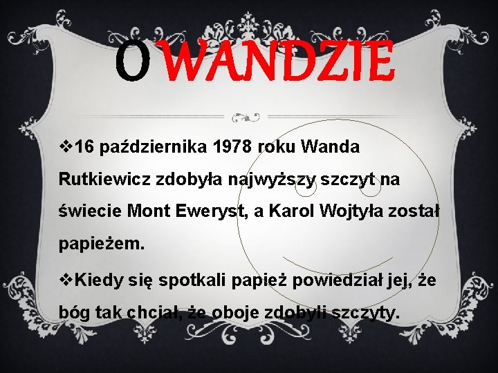 O WANDZIE v 16 października 1978 roku Wanda Rutkiewicz zdobyła najwyższy szczyt na świecie