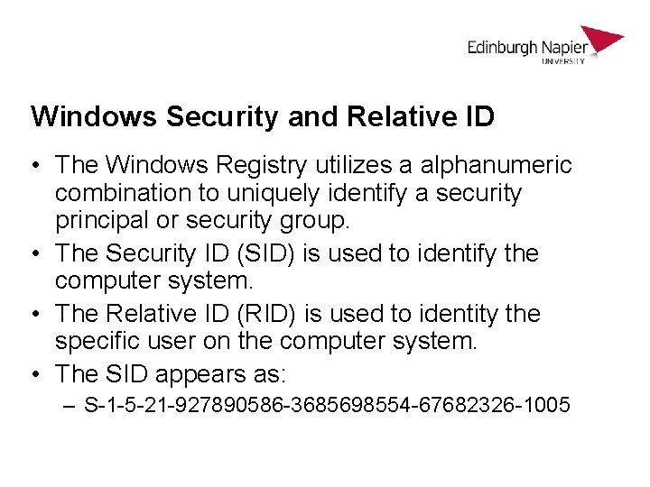 Windows Security and Relative ID • The Windows Registry utilizes a alphanumeric combination to Windows Security and Relative ID • The Windows Registry utilizes a alphanumeric combination to