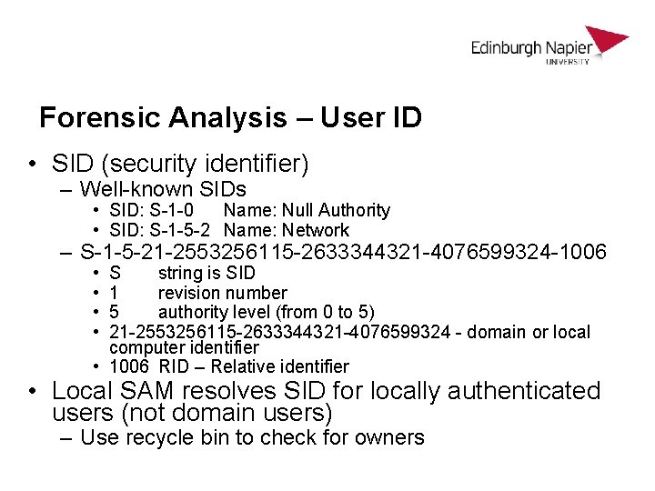 Forensic Analysis – User ID • SID (security identifier) – Well-known SIDs • SID: Forensic Analysis – User ID • SID (security identifier) – Well-known SIDs • SID:
