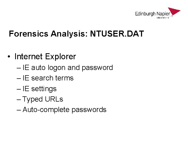 Forensics Analysis: NTUSER. DAT • Internet Explorer – IE auto logon and password – Forensics Analysis: NTUSER. DAT • Internet Explorer – IE auto logon and password –