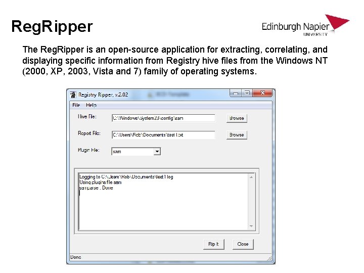 Reg. Ripper The Reg. Ripper is an open-source application for extracting, correlating, and displaying Reg. Ripper The Reg. Ripper is an open-source application for extracting, correlating, and displaying