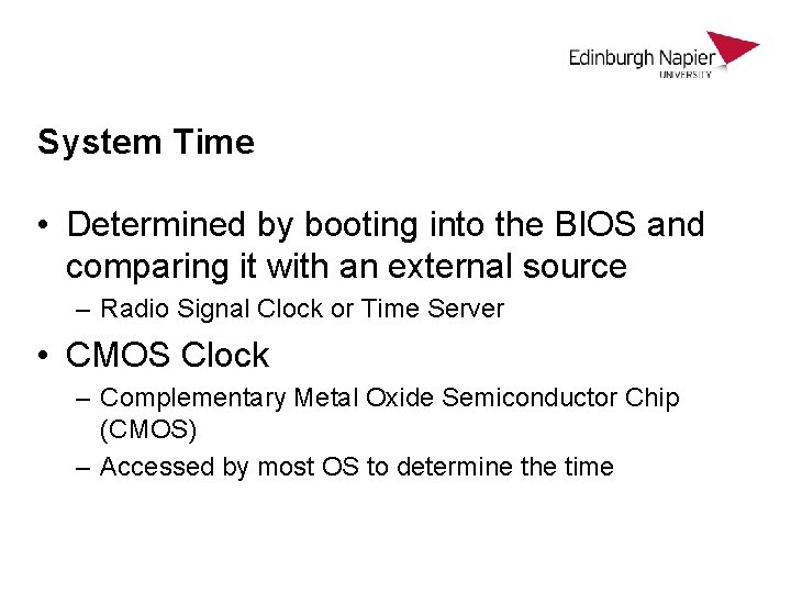 System Time • Determined by booting into the BIOS and comparing it with an System Time • Determined by booting into the BIOS and comparing it with an