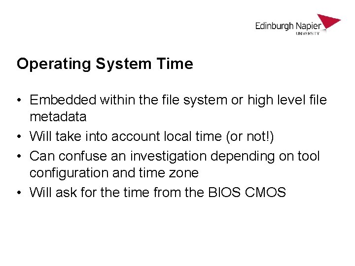 Operating System Time • Embedded within the file system or high level file metadata Operating System Time • Embedded within the file system or high level file metadata