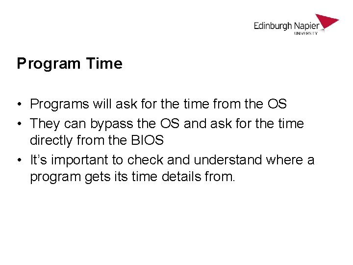 Program Time • Programs will ask for the time from the OS • They Program Time • Programs will ask for the time from the OS • They