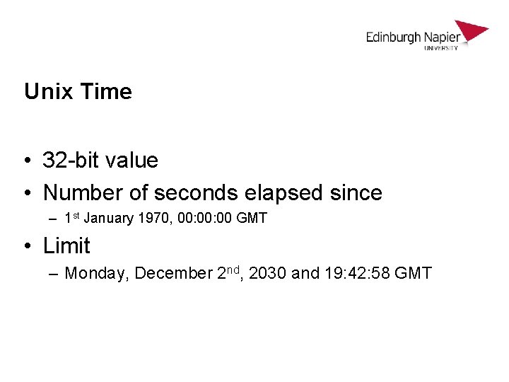 Unix Time • 32 -bit value • Number of seconds elapsed since – 1 Unix Time • 32 -bit value • Number of seconds elapsed since – 1