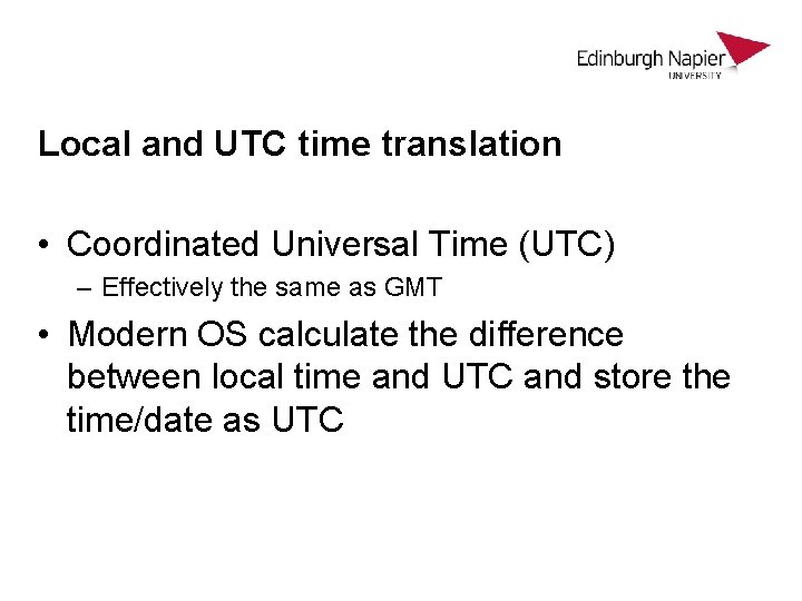 Local and UTC time translation • Coordinated Universal Time (UTC) – Effectively the same Local and UTC time translation • Coordinated Universal Time (UTC) – Effectively the same