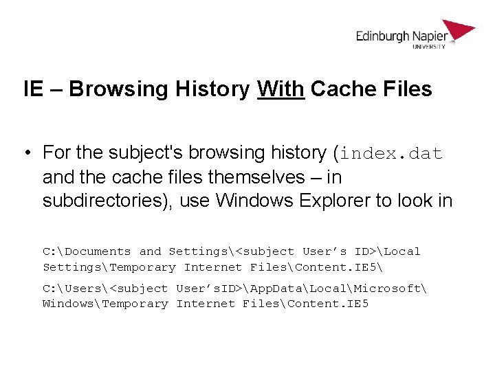 IE – Browsing History With Cache Files • For the subject's browsing history (index. IE – Browsing History With Cache Files • For the subject's browsing history (index.
