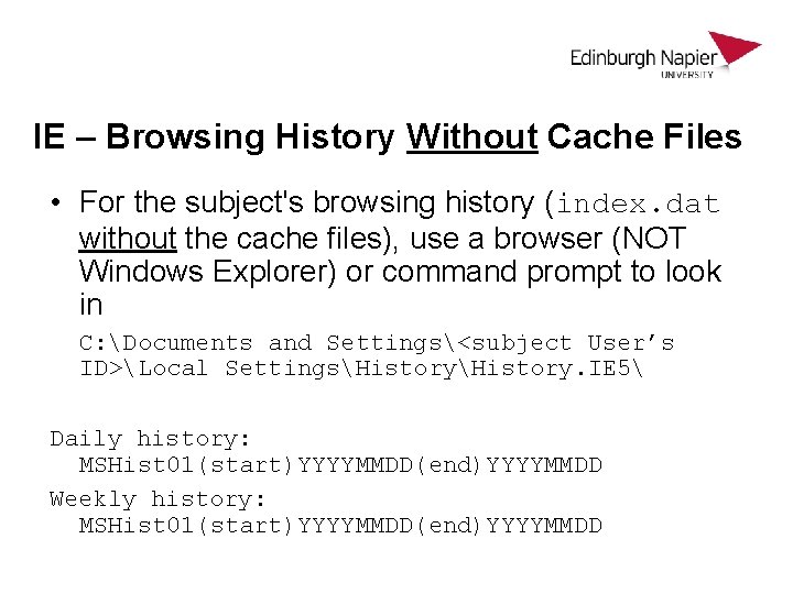 IE – Browsing History Without Cache Files • For the subject's browsing history (index. IE – Browsing History Without Cache Files • For the subject's browsing history (index.