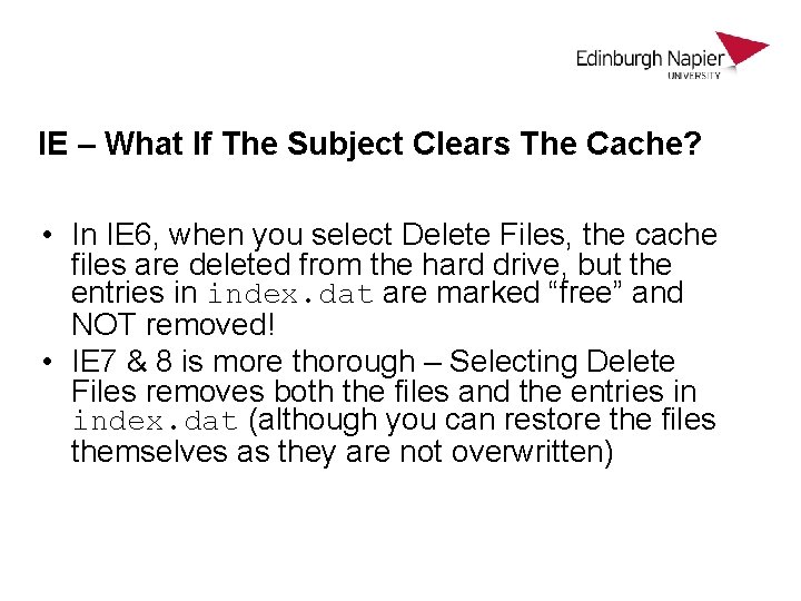IE – What If The Subject Clears The Cache? • In IE 6, when IE – What If The Subject Clears The Cache? • In IE 6, when