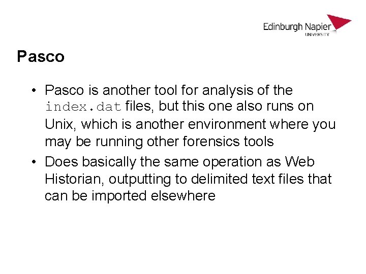 Pasco • Pasco is another tool for analysis of the index. dat files, but Pasco • Pasco is another tool for analysis of the index. dat files, but