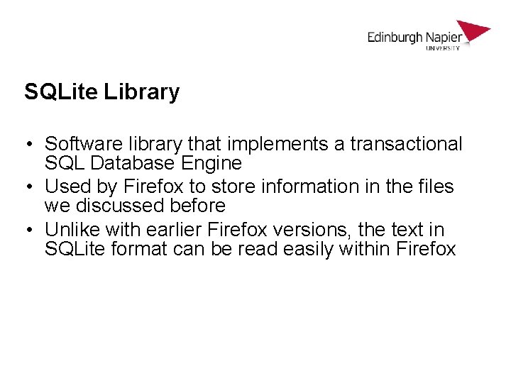 SQLite Library • Software library that implements a transactional SQL Database Engine • Used SQLite Library • Software library that implements a transactional SQL Database Engine • Used