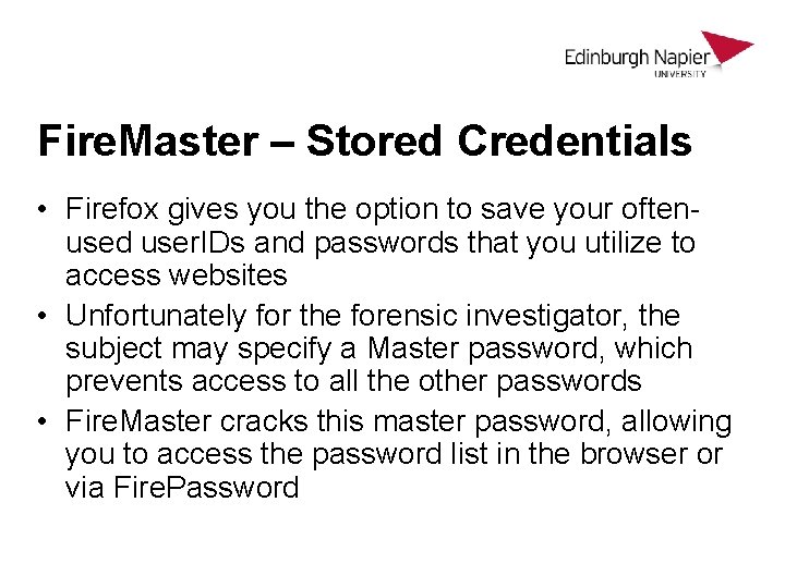Fire. Master – Stored Credentials • Firefox gives you the option to save your Fire. Master – Stored Credentials • Firefox gives you the option to save your