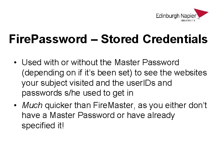 Fire. Password – Stored Credentials • Used with or without the Master Password (depending Fire. Password – Stored Credentials • Used with or without the Master Password (depending