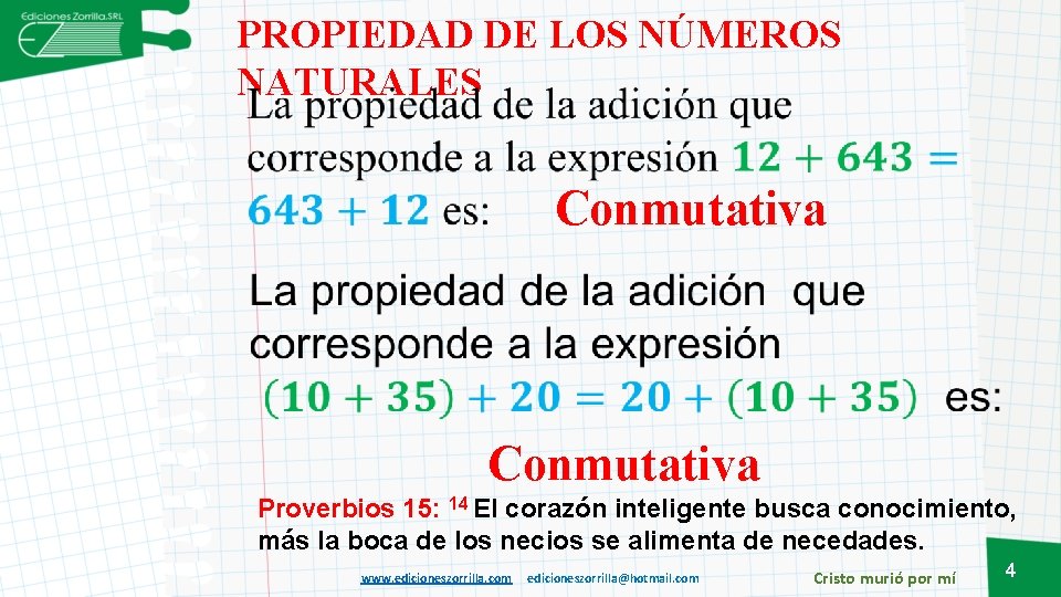 PROPIEDAD DE LOS NÚMEROS NATURALES Conmutativa Proverbios 15: 14 El corazón inteligente busca conocimiento,