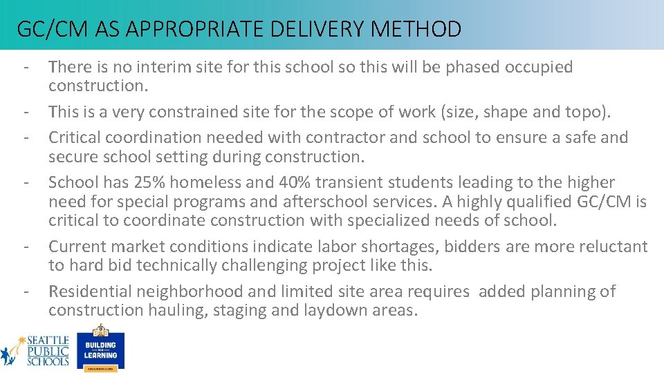 GC/CM AS APPROPRIATE DELIVERY METHOD - There is no interim site for this school GC/CM AS APPROPRIATE DELIVERY METHOD - There is no interim site for this school