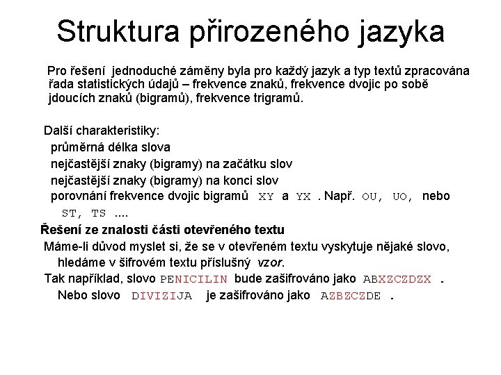 Struktura přirozeného jazyka Pro řešení jednoduché záměny byla pro každý jazyk a typ textů