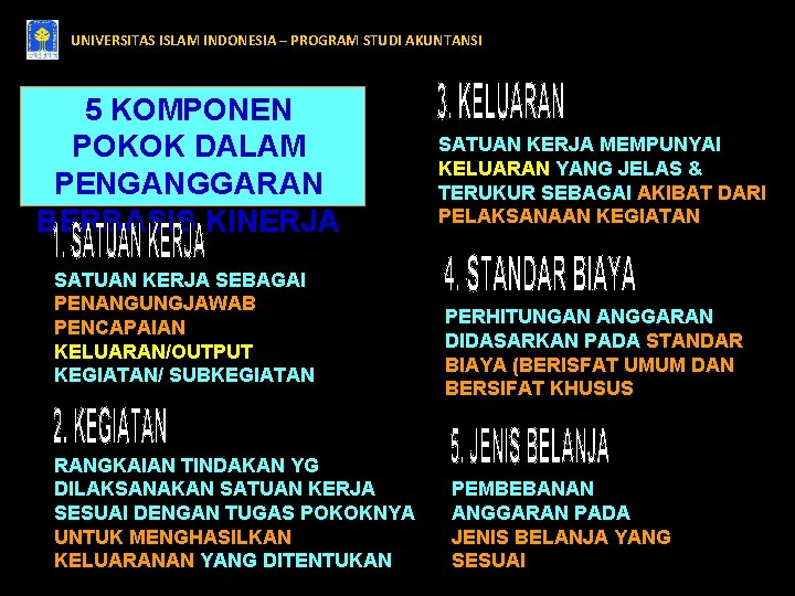 UNIVERSITAS ISLAM INDONESIA – PROGRAM STUDI AKUNTANSI 5 KOMPONEN POKOK DALAM PENGANGGARAN BERBASIS KINERJA