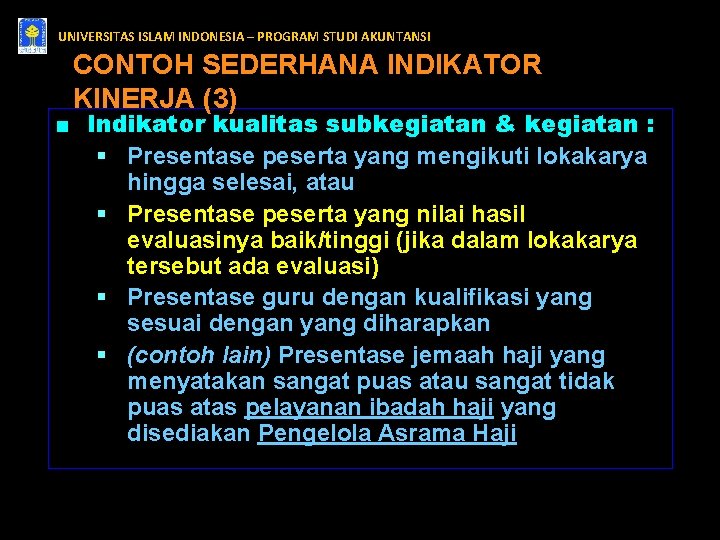 UNIVERSITAS ISLAM INDONESIA – PROGRAM STUDI AKUNTANSI CONTOH SEDERHANA INDIKATOR KINERJA (3) ■ Indikator