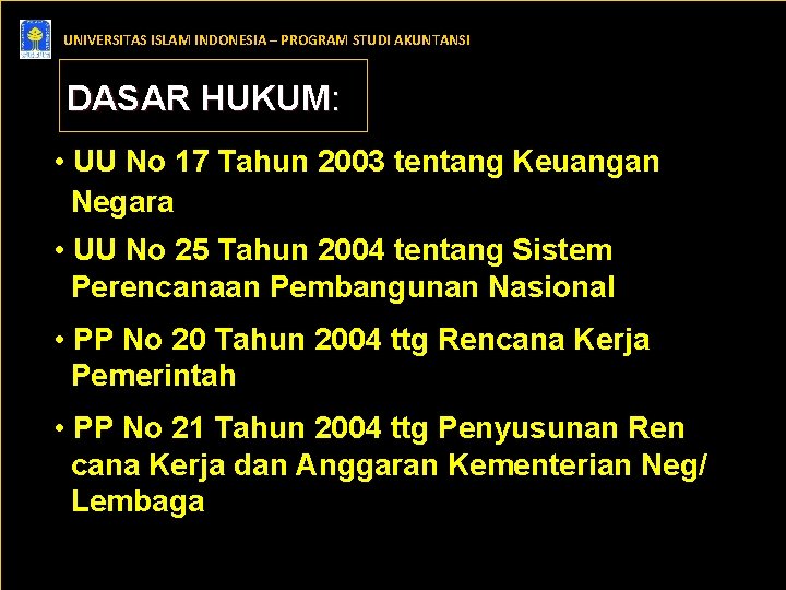 UNIVERSITAS ISLAM INDONESIA – PROGRAM STUDI AKUNTANSI DASAR HUKUM: • UU No 17 Tahun