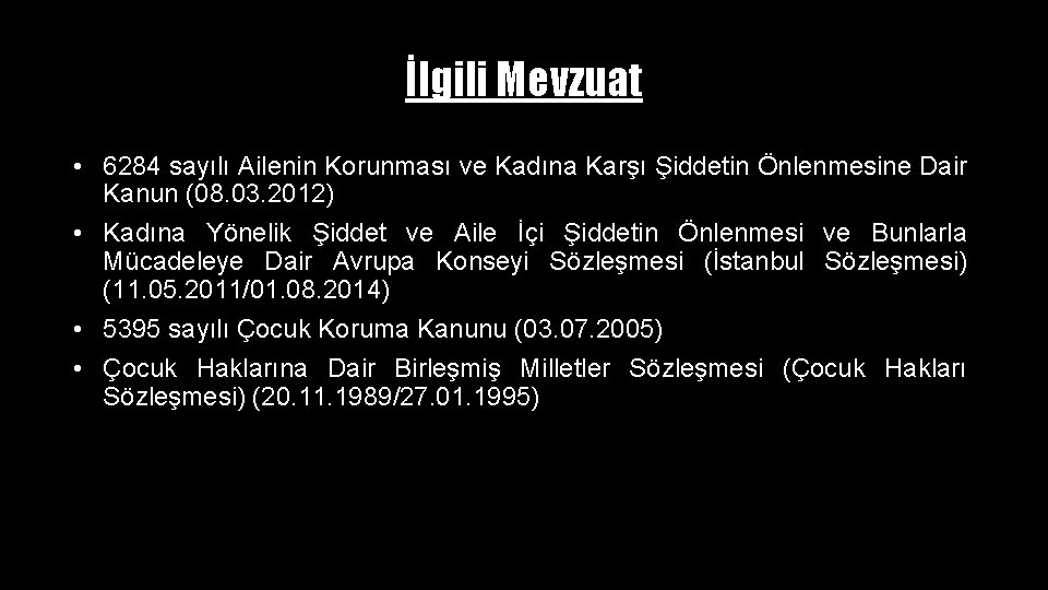 İlgili Mevzuat • 6284 sayılı Ailenin Korunması ve Kadına Karşı Şiddetin Önlenmesine Dair Kanun