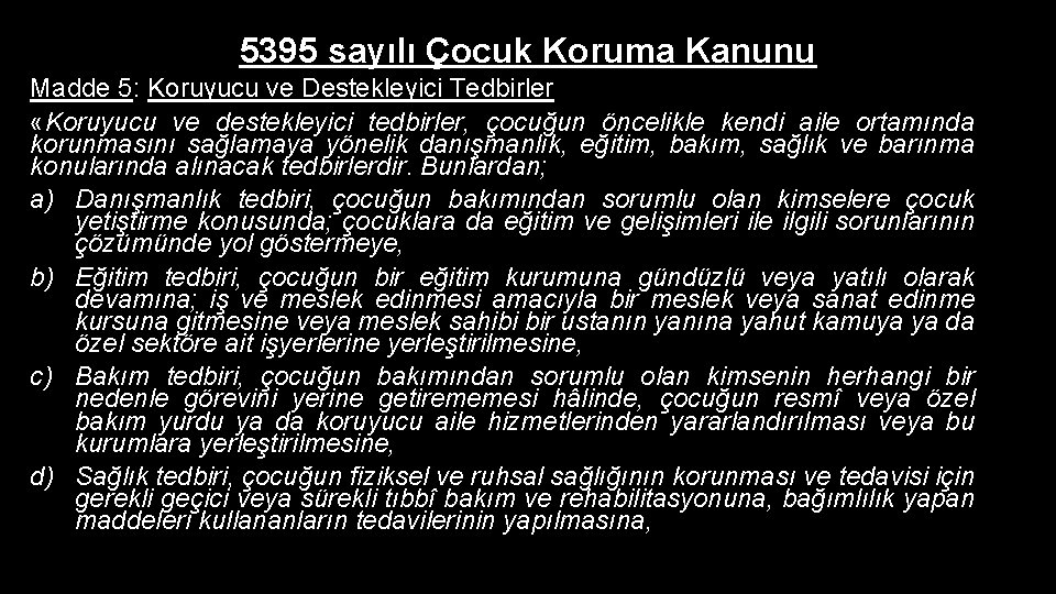 5395 sayılı Çocuk Koruma Kanunu Madde 5: Koruyucu ve Destekleyici Tedbirler «Koruyucu ve destekleyici