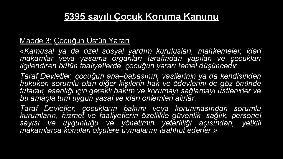 5395 sayılı Çocuk Koruma Kanunu Madde 3: Çocuğun Üstün Yararı «Kamusal ya da özel