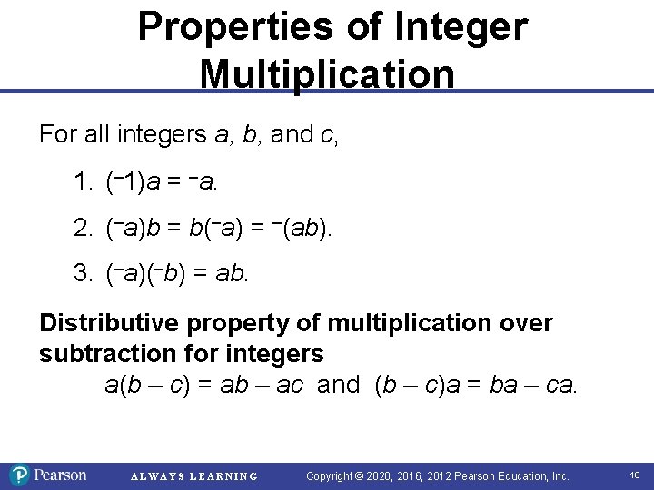 Properties of Integer Multiplication For all integers a, b, and c, 1. (– 1)a Properties of Integer Multiplication For all integers a, b, and c, 1. (– 1)a
