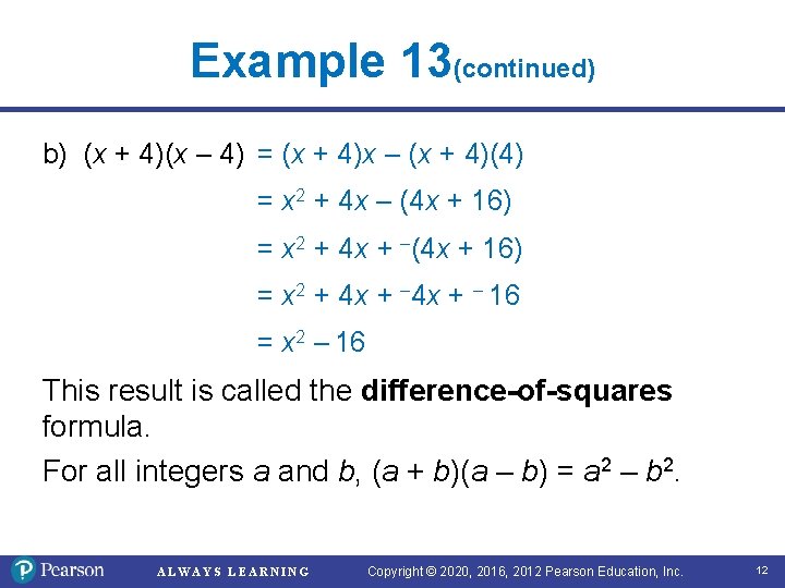 Example 13(continued) b) (x + 4)(x – 4) = (x + 4)x – (x Example 13(continued) b) (x + 4)(x – 4) = (x + 4)x – (x