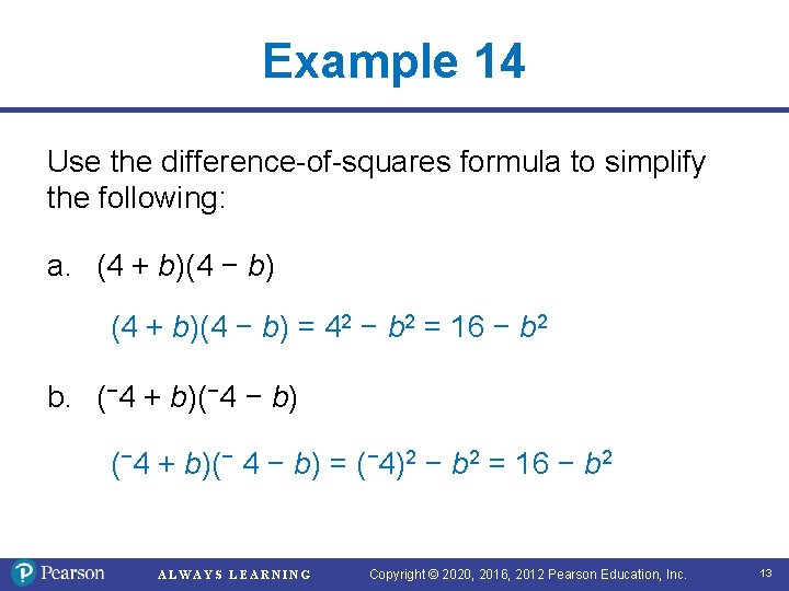 Example 14 Use the difference-of-squares formula to simplify the following: a. (4 + b)(4 Example 14 Use the difference-of-squares formula to simplify the following: a. (4 + b)(4