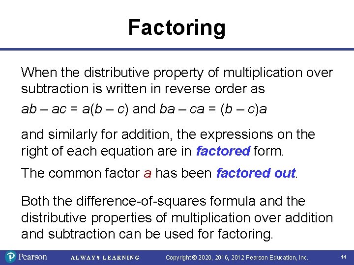 Factoring When the distributive property of multiplication over subtraction is written in reverse order Factoring When the distributive property of multiplication over subtraction is written in reverse order