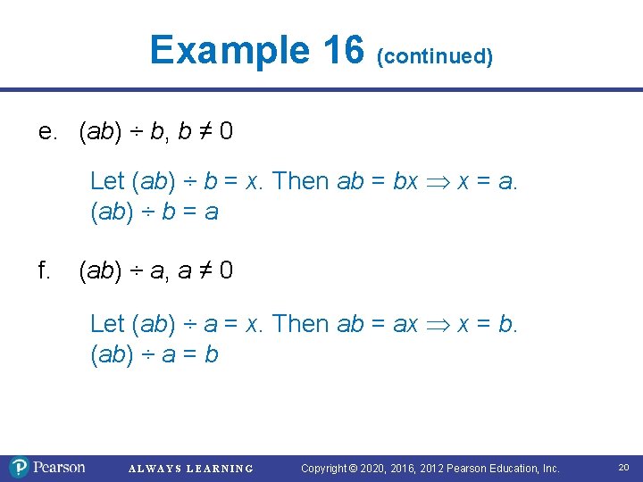 Example 16 (continued) e. (ab) ÷ b, b ≠ 0 Let (ab) ÷ b Example 16 (continued) e. (ab) ÷ b, b ≠ 0 Let (ab) ÷ b