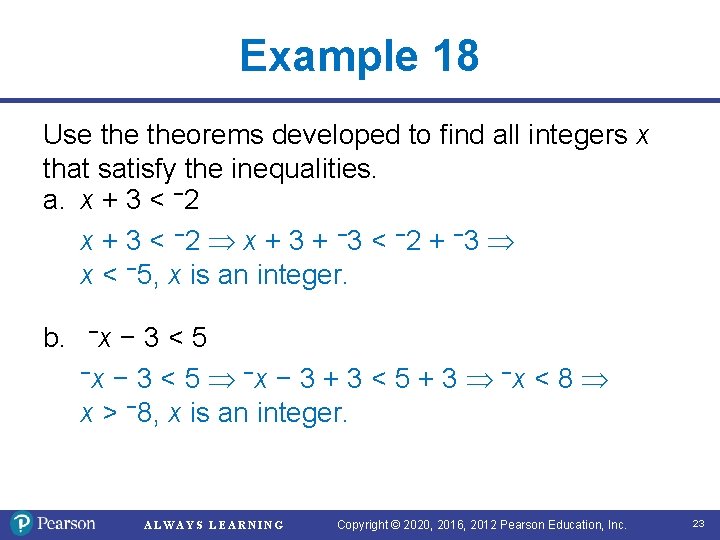 Example 18 Use theorems developed to find all integers x that satisfy the inequalities. Example 18 Use theorems developed to find all integers x that satisfy the inequalities.