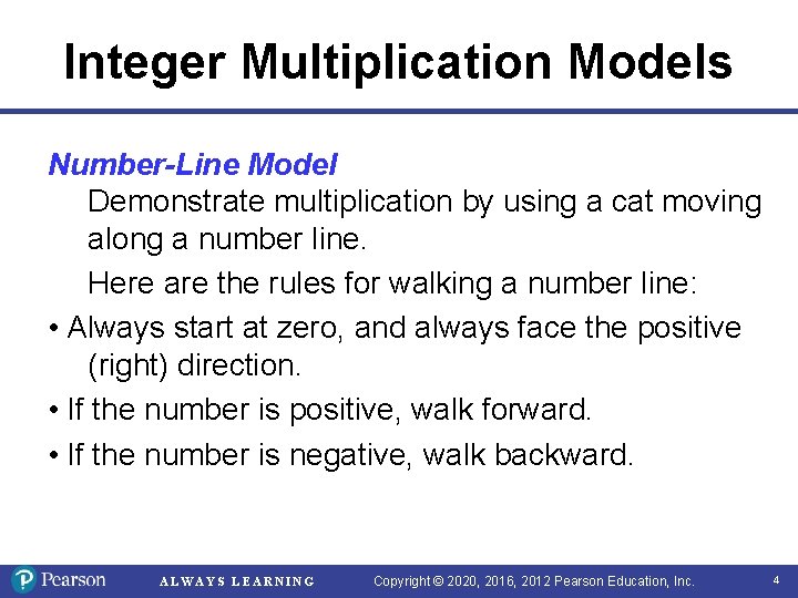 Integer Multiplication Models Number-Line Model Demonstrate multiplication by using a cat moving along a Integer Multiplication Models Number-Line Model Demonstrate multiplication by using a cat moving along a