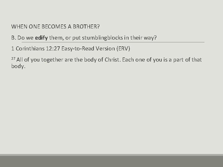 WHEN ONE BECOMES A BROTHER? B. Do we edify them, or put stumblingblocks in