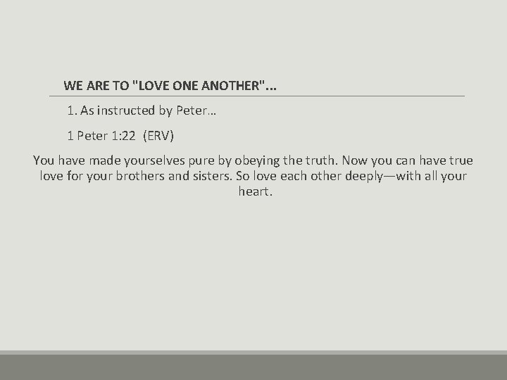 WE ARE TO "LOVE ONE ANOTHER". . . 1. As instructed by Peter… 1